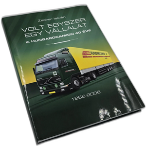 Volt egyszer egy vállalat – A Hungarocamion 40 éve (1966–2006)
